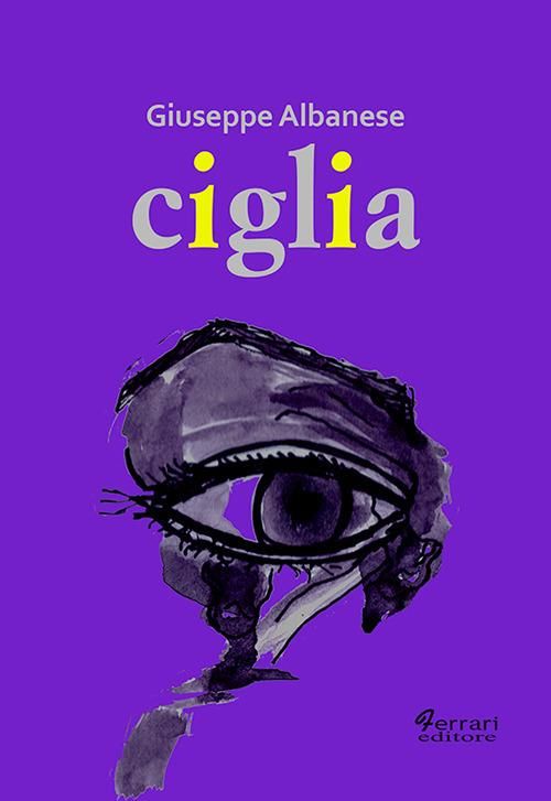 Ciglia. Giuseppe Albanese e la maledizione dell’infinito